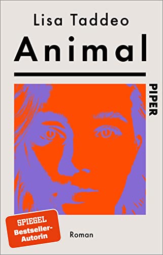 Animal: Roman | Von der Autorin des #1-SPIEGEL-Bestsellers »Three Women – Drei Frauen« von PIPER