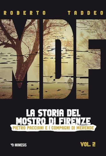 MDF. La storia del Mostro di Firenze. Pietro Pacciani e i Compagni di merende (Vol. 2) (Mimesis) von Mimesis