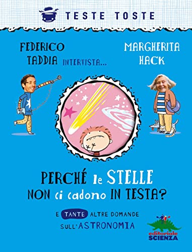 Perché le stelle non ci cadono in testa? E tante altre domande sull'astronomia. Nuova ediz. (Teste toste) von Editoriale Scienza