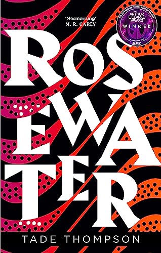 Rosewater: Book 1 of the Wormwood Trilogy, Winner of the Nommo Award for Best Novel Rosewater: Book 1 of the Wormwood Trilogy, Winner of the Nommo Award for Best Novel