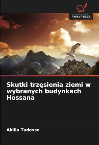 Skutki trzęsienia ziemi w wybranych budynkach Hossana: DE von Wydawnictwo Nasza Wiedza