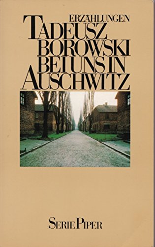 Bei uns in Auschwitz: Erzählungen (Piper Taschenbuch) von Piper