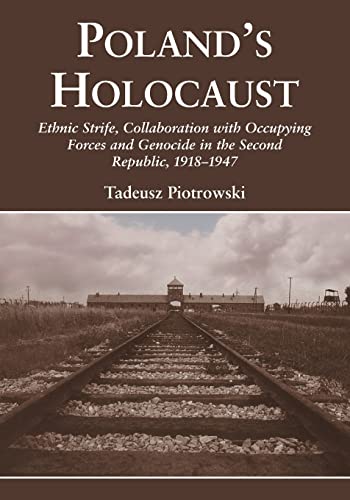 Poland's Holocaust: Ethnic Strife, Collaboration With Occupying Forces and Genocide in the Second Republic, 1918-1947 von McFarland & Company