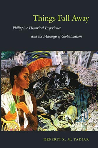 Things Fall Away: Philippine Historical Experience and the Makings of Globalization (Post-Contemporary Interventions) von Duke University Press