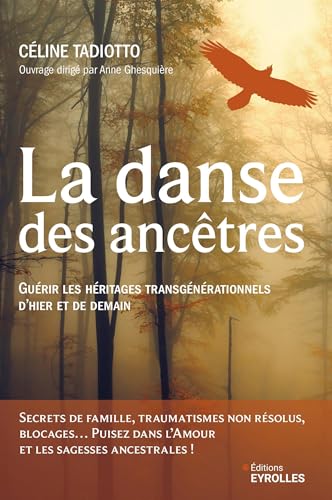 La danse des ancêtres: Guérir les héritages transgénérationnels d'hier et de demain von EYROLLES