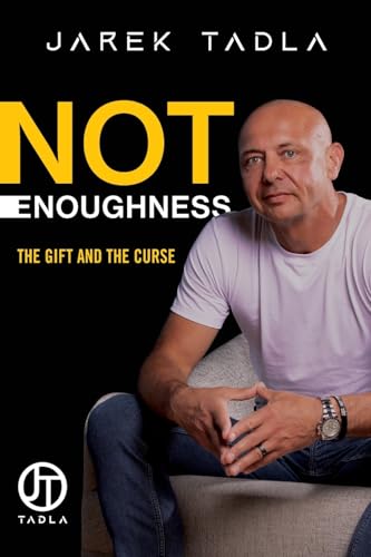 Not Enoughness: The Gift and the Curse Not Enoughness: The Gift and the Curse