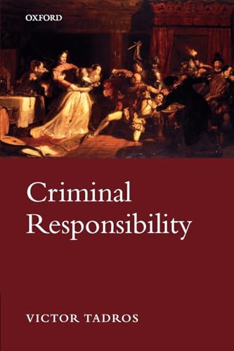 Criminal Responsibility (C Omclj T Oxford Monographs on) (Oxford Monographs on Criminal Law and Justice) von Oxford University Press