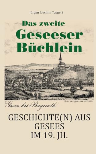 Das zweite Geseeser Büchlein: Geschichte(n) aus Gesees im Bayreuther Land im 19. Jahrhundert von BoD – Books on Demand