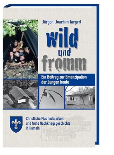 Wild und fromm: Ein Beitrag zur Emanzipation der Jungen heute von Spurbuchverlag Baunach