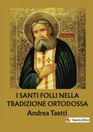 I santi folli nella tradizione ortodossa: Dalle origini ai giorni nostri von Passerino