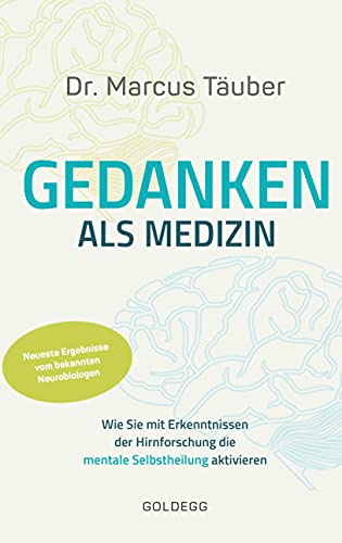 Gedanken als Medizin. Wie Sie mit Erkenntnissen der Hirnforschung die mentale Selbstheilung aktivieren. Hilfe zur Selbsthilfe mit Erkenntnissen aus Wissenschaft & Mentaltraining Gedanken als Medizin. Wie Sie mit Erkenntnissen der Hirnforschung die mentale Selbstheilung aktivieren. Hilfe zur Selbsthilfe mit Erkenntnissen aus Wissenschaft & Mentaltraining