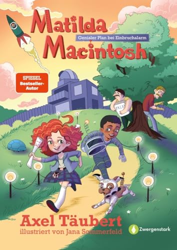 Matilda Macintosh: Genialer Plan bei Einbruchalarm: Spannendes und lustiges Abenteuer über die Begeisterung für Technik, Computer, Künstliche ... für Kinder (Jungen und Mädchen) ab 5 Jahren.