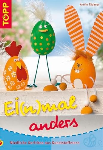 Ei(n)mal anders!: Niedliche Kerlchen aus Kunststoffeiern