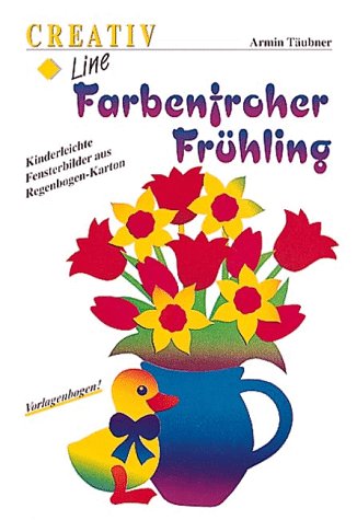 Farbenfroher Frühling: Kinderleichte Fensterbilder aus Regenbogen-Karton Farbenfroher Frühling: Kinderleichte Fensterbilder aus Regenbogen-Karton