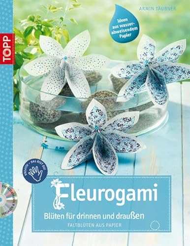 Fleurogami - Blüten für drinnen und draußen: Faltblüten aus Papier (kreativ.kompakt.)