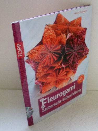 Fleurogami: Zauberhafte Blütenfaltung, m. DVD. Faltblüten aus Papier