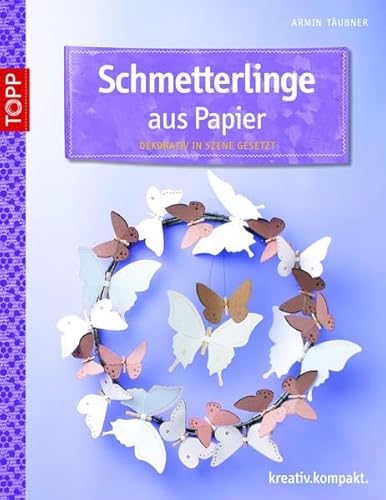 Schmetterlinge aus Papier: Dekorativ in Szene gesetzt Schmetterlinge aus Papier: Dekorativ in Szene gesetzt
