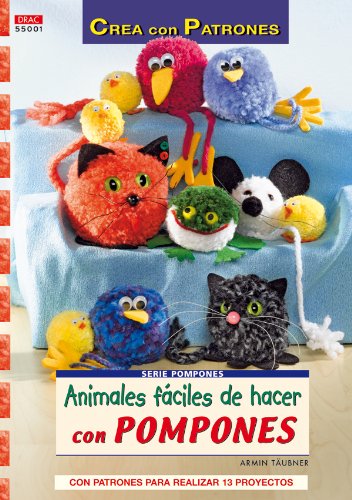 Serie Pompones nº 1. ANIMALES FÁCILES DE HACER CON POMPONES (Crea con patrones; Serie: Pompones / Pompoms) von -99999