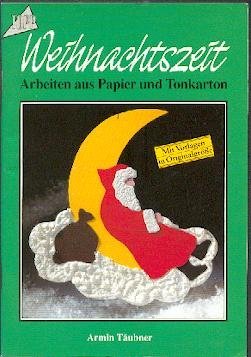 Weihnachtszeit. Arbeiten aus Papier und Tonkarton. Weihnachtszeit. Arbeiten aus Papier und Tonkarton.
