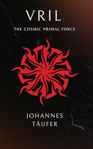 Vril: The Cosmic Primal Force von Independently published