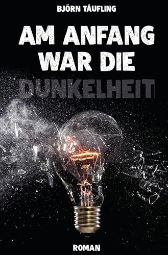 Am Anfang war die Dunkelheit von epubli