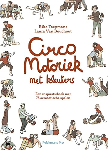 Circo motoriek met kleuters: een inspiratieboek met 75 acrobatische spelen (Pelkmans) von Pelckmans Pro