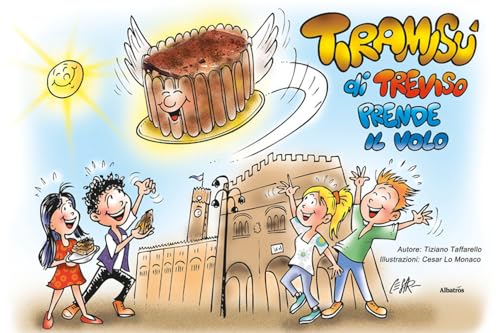 Tiramisù di Treviso prende il volo (Nuove voci. Fabulae) von Gruppo Albatros Il Filo