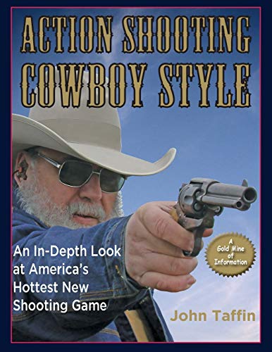 Action Shooting: Cowboy Style : An In-Depth Look at America's Hottest New Shooting Game von Echo Point Books & Media, LLC