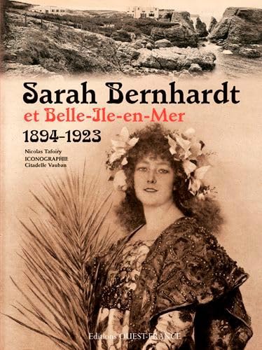 Sarah Bernhardt et Belle Ile en Mer 1894-1923 von OUEST FRANCE