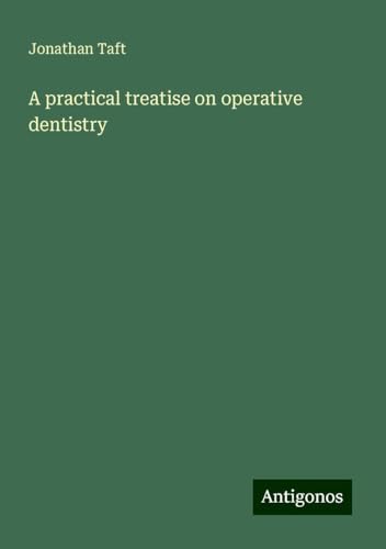 A practical treatise on operative dentistry von Antigonos Verlag