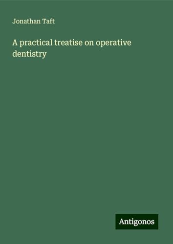A practical treatise on operative dentistry von Antigonos Verlag