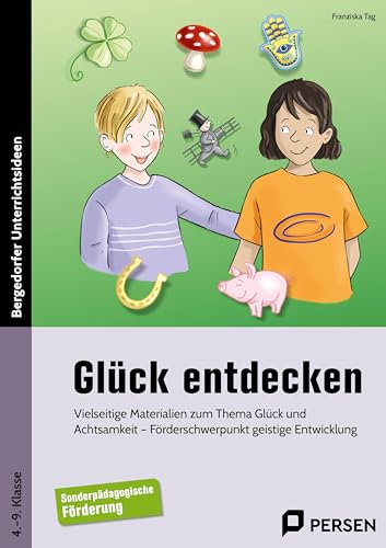 Glück entdecken: Vielseitige Materialien zum Thema Glück und Achtsa mkeit (4. bis 9. Klasse) von Persen Verlag in der AAP Lehrerwelt GmbH