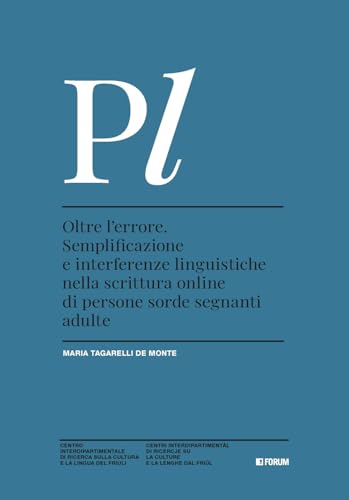 Oltre l'errore. Semplificazione e interferenze linguistiche nella scrittura online di persone sorde segnanti adulte (Studi e ricerche sul plurilinguismo) von Forum Edizioni