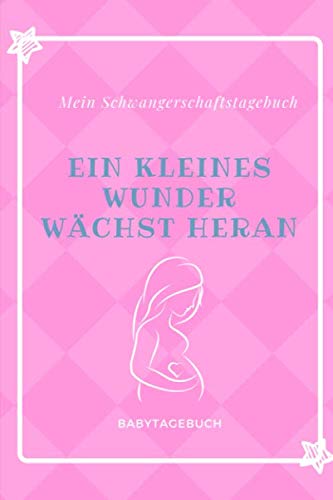 MEIN SCHWANGERSCHAFTSTAGEBUCH EIN KLEINES WUNDER WÄCHST HERAN: A5 Notizbuch PUNKTIERT SCHWANGERSCHAFT | BABY | MAMI | SCHWANGER | GEBURT | ... | TAGEBUCH | BABYTAGEBUCH | 9-MONATE von Independently published