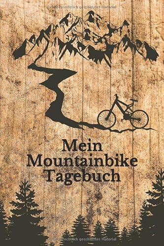 Mein Mountainbike Tagebuch: Notizbuch für Mountainbiker - Tourenbuch als Geschenk für Radfahrer und Fahrrad Fans