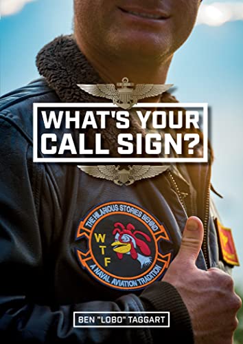 What's Your Call Sign?: The Hilarious Stories Behind a Naval Aviation Tradition von Schiffer Publishing Ltd