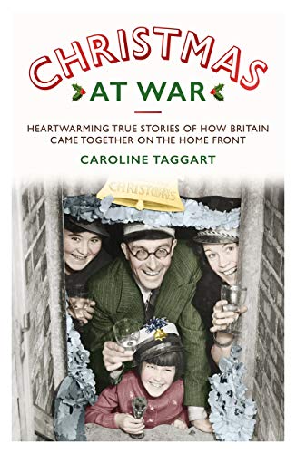 Christmas at War: True Stories of How Britain Came Together on the Home Front von John Blake