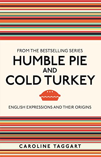 Humble Pie and Cold Turkey: English Expressions and Their Origins (I Used to Know That) von Michael O'Mara Books