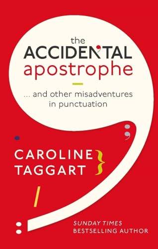 The Accidental Apostrophe: ... And Other Misadventures in Punctuation