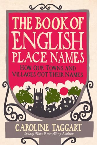 The Book of English Place Names: How Our Towns and Villages Got Their Names The Book of English Place Names: How Our Towns and Villages Got Their Names von Ebury Press