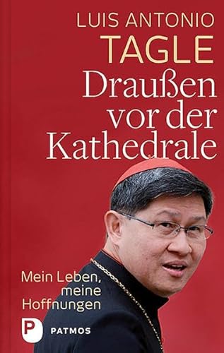 Draußen vor der Kathedrale: Mein Leben, meine Hoffnungen von Patmos-Verlag