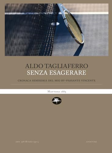 Senza esagerare. Cronaca semi-seria del mio bypassante vincente (Aperture) von Mattioli 1885