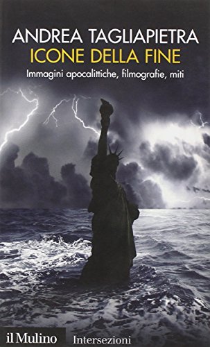 Icone della fine. Immagini apocalittiche, filmografie, miti (Intersezioni, Band 365)