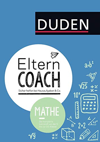 Elterncoach Mathe: Sicher helfen bei Hausaufgaben & Co.