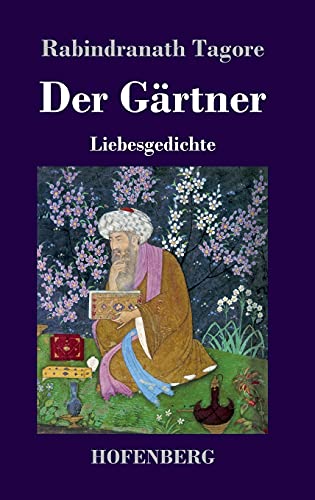 Der Gärtner: Liebesgedichte Der Gärtner: Liebesgedichte von Hofenberg