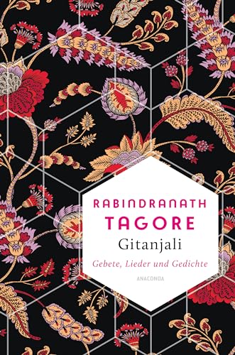 Gitanjali - Gebete, Lieder und Gedichte: Vollständige Ausgabe mit dem Vorwort von William Butler Yeats (Weisheit der Welt, Band 13) von ANACONDA