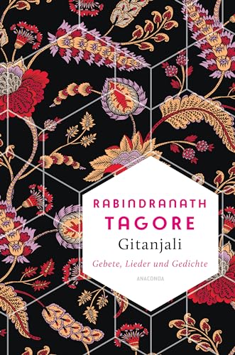 Gitanjali - Gebete, Lieder und Gedichte: Vollständige Ausgabe mit dem Vorwort von William Butler Yeats (Weisheit der Welt, Band 13)