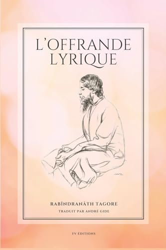 L'Offrande lyrique: Gitanjali (Format pour une lecture confortable) von FV éditions