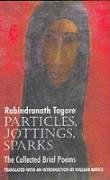Particles, Jottings, Sparks: The Collected Brief Poems Particles, Jottings, Sparks: The Collected Brief Poems