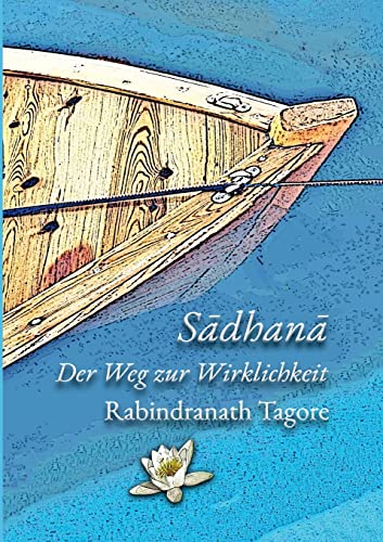 Sadhana: Der Weg zur Wirklichkeit Sadhana: Der Weg zur Wirklichkeit